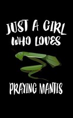 Just A Girl Who Loves Praying Mantis