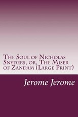 The Soul of Nicholas Snyders, or, The Miser of Zandam (Large Print)