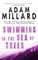 Swimming in the Sea of Trees