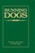 Running Dogs - Or, Dogs That Hunt By Sight - The Early History, Origins, Breeding & Management Of Greyhounds, Whippets, Irish Wolfhounds, Deerhounds, Borzoi and Other Allied Eastern Hounds