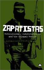 Zapatistas: The Chiapas Revolt and What It Means for Radical Politics