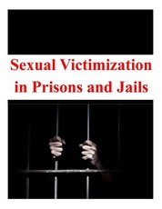 Sexual Victimization in Prisons and Jails