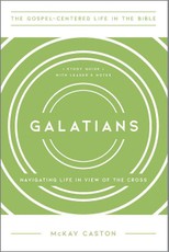 Galatians - Navigating Life in View of the Cross, Study Guide with Leader`s Notes