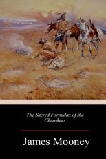The Sacred Formulas of the Cherokees