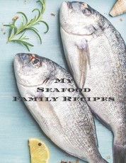My Seafood Family Cookbook