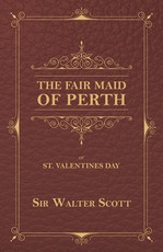 The Fair Maid of Perth, or St. Valentines Day