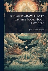 A Plain Commentary on the Four Holy Gospels
