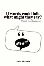 If words could talk what might they say?