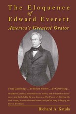 The Eloquence of Edward Everett; America's Greatest Orator