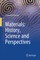 Materials: History, Science and Perspectives