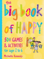 The Big Book of Happy. 500 Games & Activities for ages 2 to 6