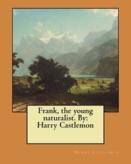 Frank, the young naturalist. By