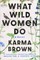What Wild Women Do