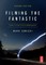 Filming the Fantastic:  A Guide to Visual Effects Cinematography