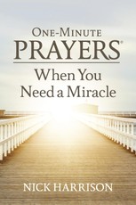 One-Minute Prayers(R) When You Need a Miracle