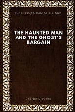 The Haunted Man and the Ghost's Bargain