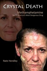 Crystal Death: North America's Most Dangerous Drug
