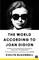 The World According to Joan Didion