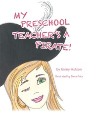 Ginny Hutson: My Preschool Teacher'S a Pirate!