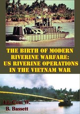 Birth Of Modern Riverine Warfare: US Riverine Operations In The Vietnam War