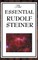 The Essential Rudolf Steiner