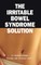 The Irritable Bowel Syndrome Solution