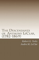 The Descendants of Anthony LeClar, (1782-1869)