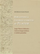 Bibliotheca Georgei comitis de Plater. Jurgio Platerio biblioteka – Lietuvos knygos kultūros ir mokslo paminklas