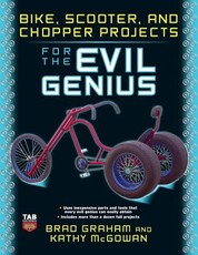 Bike, Scooter, and Chopper Projects for the Evil Genius
