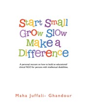 Juffali-Ghandour, M: Start Small Grow Slow Make a Difference