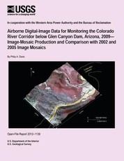 Airborne Digital-Image Data for Monitoring the Colorado River Corridor below Glen Canyon Dam, Arizona, 2009? Image-Mosaic Production and Comparison with 2002 and 2005 Image Mosaics