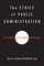 The Ethics of Public Administration