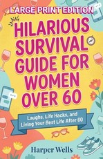 Hilarious Survival Guide for Women Over 60