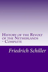 History of the Revolt of the Netherlands - Complete