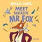 Meet Fantastic Mr. Fox