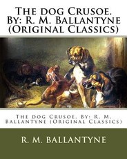 The dog Crusoe. By