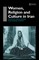 Sarah Ansari: Women, Religion and Culture in Iran