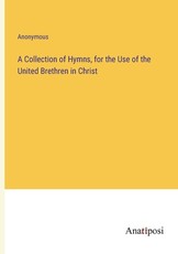 A Collection of Hymns, for the Use of the United Brethren in Christ