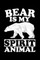 Bear Is My Spirit Animal