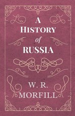 A History of Russia - From the Birth of Peter the Great to the Death of Alexander II