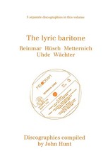 The Lyric Baritone. 5 Discographies. Hans Reinmar, Gerhard HÃ¼sch (Husch), Josef Metternich, Hermann Uhde, Eberhard WÃ¤chter (Wachter). [1997].