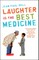Laughter is the Best Medicine