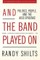 And the Band Played On