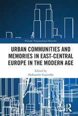 Urban Communities and Memories in East-Central Europe in the Modern Age