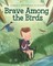 Brave Among the Birds