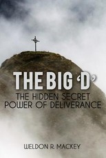 The 'Big D' - The Hidden Secret Power of Deliverance