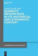 SuÃ¡rez's Metaphysics in Its Historical and Systematic Context