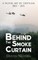Behind the Smoke Curtain