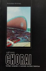 Lietuvių chorai: tautinės savimonės ir muzikinės kultūros žadintojai