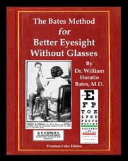 The Bates Method for Better Eyesight Without Glasses
